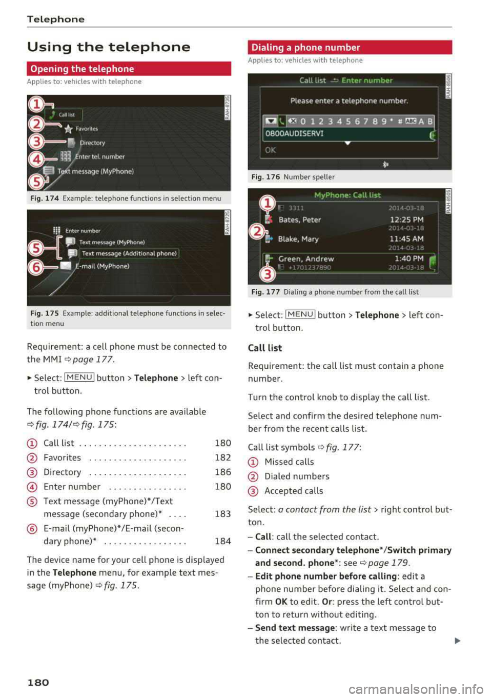 AUDI S3 SEDAN 2018 Owners Manual Telephone
Using the telephone
Opening the telephone
Applies to: vehicles with telephone
Fig. 1 74 Example: te lep ho ne fu nct ions in se lec tion menu
Fig . 175 Example: add it ion AUDI S3 SEDAN 2018 Owners Manual Telephone
Using the telephone
Opening the telephone
Applies to: vehicles with telephone
Fig. 1 74 Example: te lep ho ne fu nct ions in se lec tion menu
Fig . 175 Example: add it ion