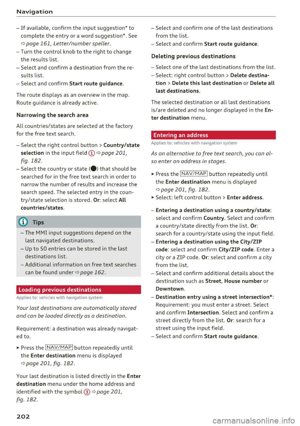 AUDI S3 SEDAN 2018 Owners Manual Navigat ion
-If avai lab le, confirm the input suggestion* to
complete the entry or a word suggestion*. See
¢ page 161 , Letter/number speller.
- Turn the control knob to the AUDI S3 SEDAN 2018 Owners Manual Navigat ion
-If avai lab le, confirm the input suggestion* to
complete the entry or a word suggestion*. See
¢ page 161 , Letter/number speller.
- Turn the control knob to the