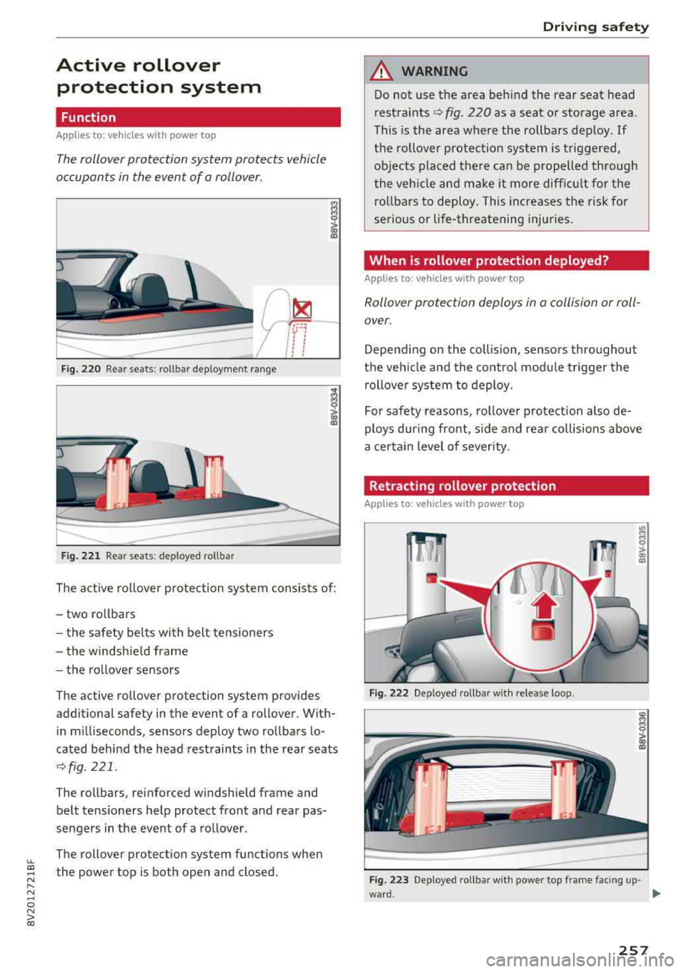 AUDI S3 SEDAN 2018 Owners Manual LL co .... N
" N .... 0 N > co
Active rollover protection system
Function
Applies to: vehicles wit h power top
The rollover protection system protects vehicle
occupants in the event o AUDI S3 SEDAN 2018 Owners Manual LL co .... N
" N .... 0 N > co
Active rollover protection system
Function
Applies to: vehicles wit h power top
The rollover protection system protects vehicle
occupants in the event o