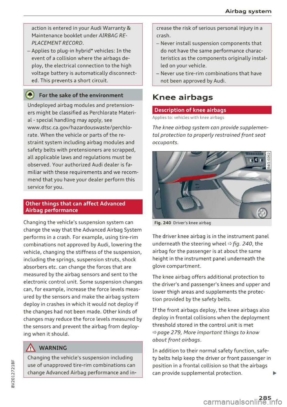 AUDI S3 SEDAN 2018 Owners Manual LL co .... N
" N .... 0 N > co
action is entered in your Audi Warranty &
Maintenance booklet under
AIRBAG RE
PLACEMENT RECORD.
- Applies to plug-in hybrid* vehicles: In the
event of AUDI S3 SEDAN 2018 Owners Manual LL co .... N
" N .... 0 N > co
action is entered in your Audi Warranty &
Maintenance booklet under
AIRBAG RE
PLACEMENT RECORD.
- Applies to plug-in hybrid* vehicles: In the
event of