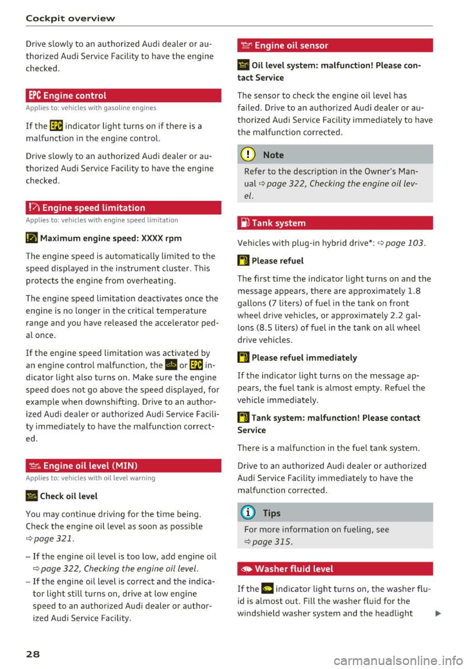 AUDI S3 SEDAN 2018 Owners Manual Cockpit overv ie w
Drive s low ly to an authorized A udi dealer or au
thorized Audi Service Facility to have the engine
checked.
EPC Engine control
Applies to: vehicles with gasol AUDI S3 SEDAN 2018 Owners Manual Cockpit overv ie w
Drive s low ly to an authorized A udi dealer or au
thorized Audi Service Facility to have the engine
checked.
EPC Engine control
Applies to: vehicles with gasol