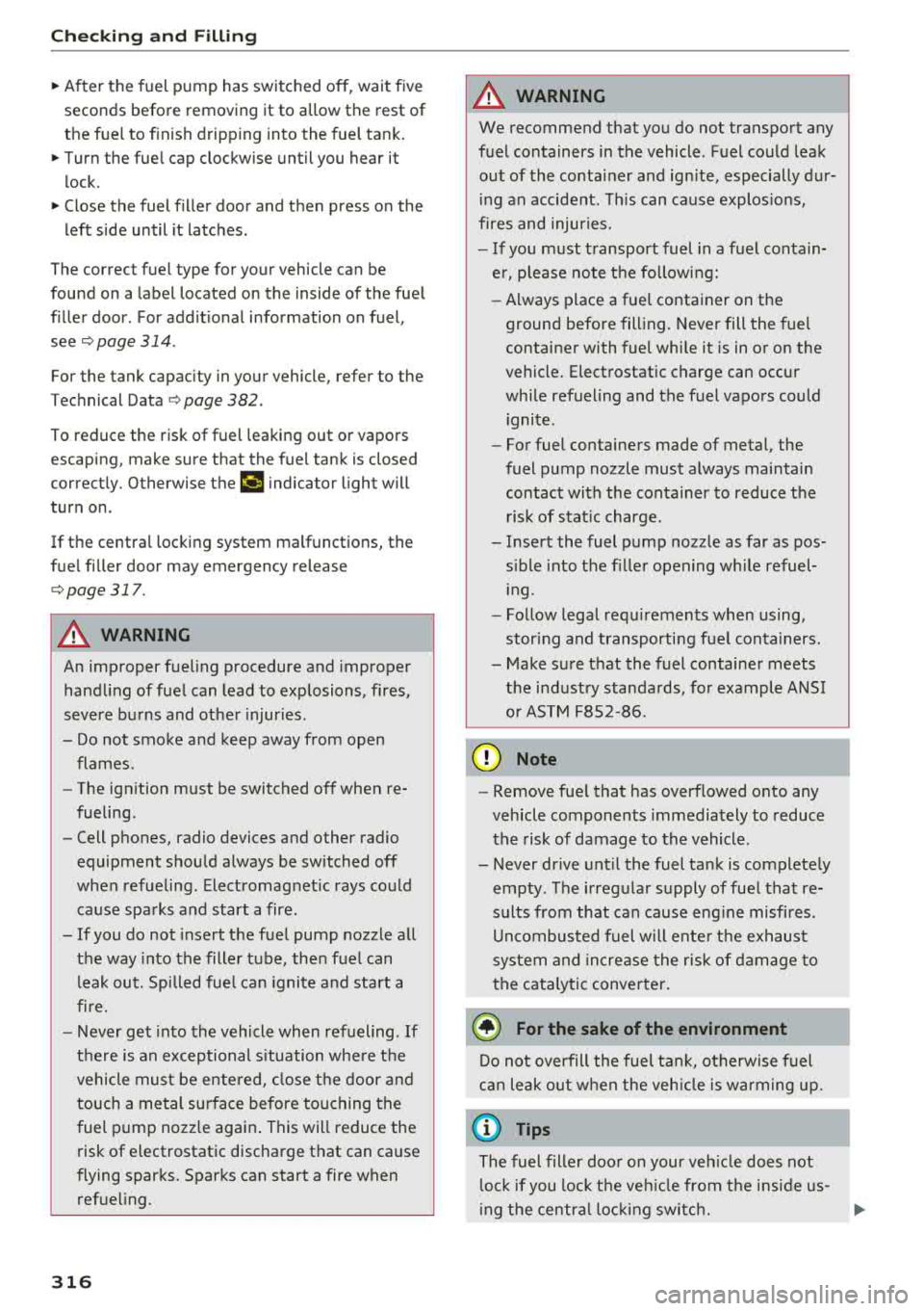 AUDI S3 SEDAN 2018 Owners Manual Checking and Filling
~ After the fuel pump has switched off, wait five seconds before removing it to allow the rest of
the fuel to finish dripping into the fuel tank.
~ Turn th AUDI S3 SEDAN 2018 Owners Manual Checking and Filling
~ After the fuel pump has switched off, wait five seconds before removing it to allow the rest of
the fuel to finish dripping into the fuel tank.
~ Turn th