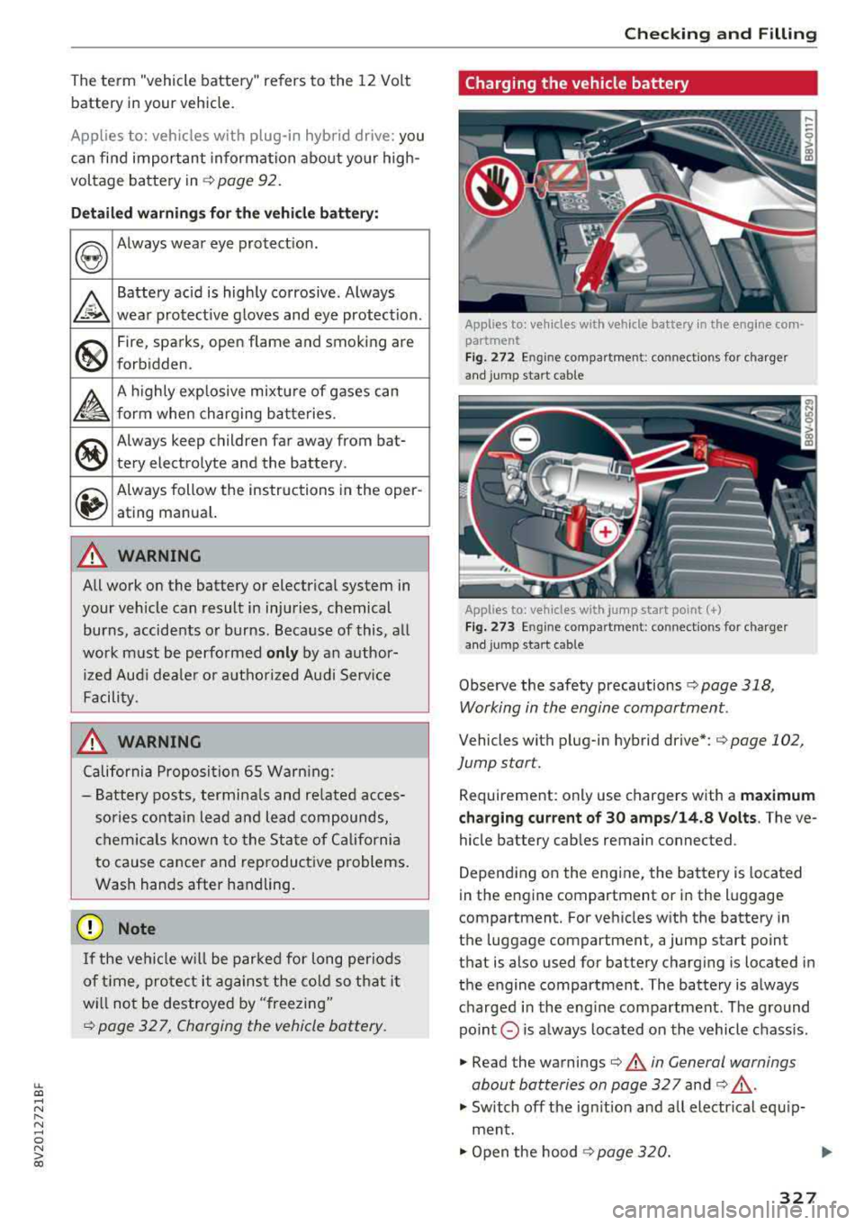 AUDI S3 SEDAN 2018  Owners Manual LL co .... N 
" N .... 0 N > co 
The  term  "vehicle  battery"  refers  to  the  12  Volt 
batte ry in your  vehicle. 
Appl ies  to:  vehicles  w ith  plug-in  hybrid  drive:  you 
can  find  importan