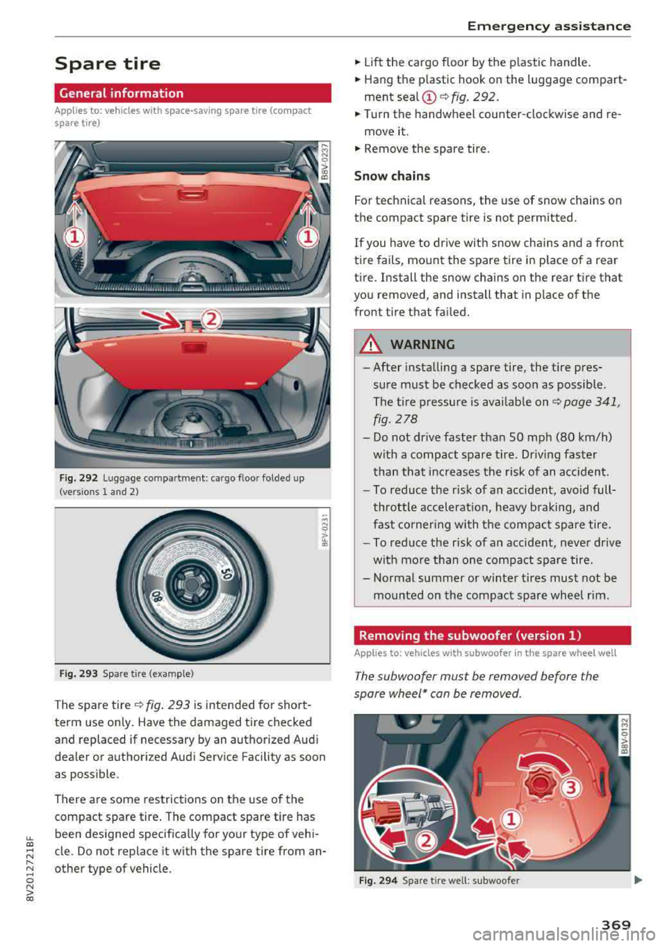 AUDI S3 SEDAN 2018  Owners Manual LL co ..... N 
" N ..... 0 N > co 
Spare  tire 
General  information 
Applies  to:  vehicles  with  space-saving  spare  tire  (compact 
spare  tire) 
Fig.  292 Luggage  co mpa rtment:  cargo  floo r 
