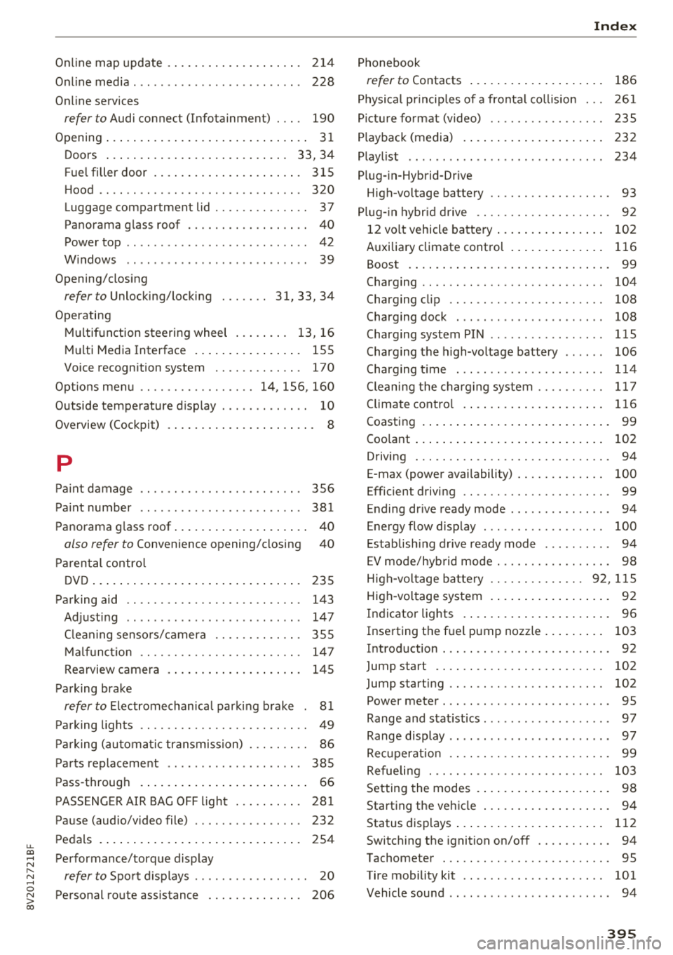 AUDI S3 SEDAN 2018  Owners Manual u. 00 .-< N  l­ N .-< 0 N > 00 
Online  map  update  ................... .  214 
Onl ine media  . . .  . . . . . . . . . . . . . . . .  . . .  . .  .  228 
Online  services 
refer to Audi  connect  