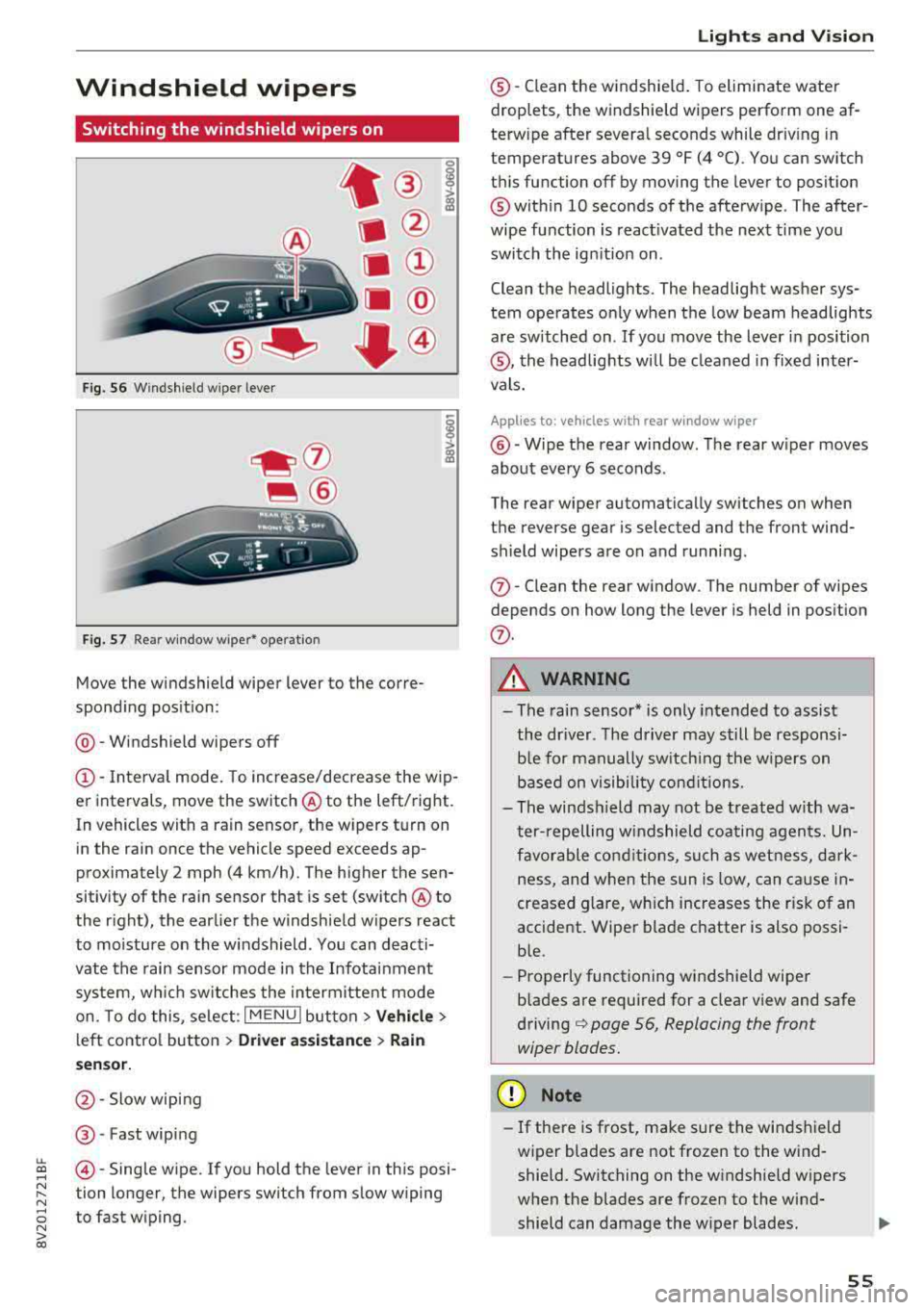 AUDI S3 SEDAN 2018 Owners Manual LL co .... N
" N .... 0 N > co
Windshield wipers
Switching the windshield wipers on
Fig. S6 Windshield wiper lever
Fig. S7 Rear window wiper• operatio n
t® I
a @
lll ®
Iii @
• AUDI S3 SEDAN 2018 Owners Manual LL co .... N
" N .... 0 N > co
Windshield wipers
Switching the windshield wipers on
Fig. S6 Windshield wiper lever
Fig. S7 Rear window wiper• operatio n
t® I
a @
lll ®
Iii @
•
