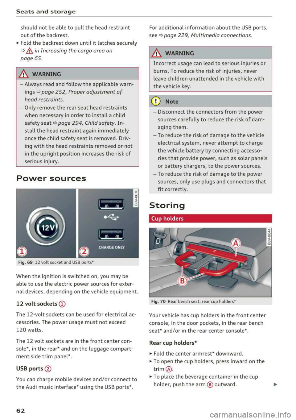 AUDI S3 SEDAN 2018  Owners Manual Seats  and  stor age 
shou ld  not  be  able  to  pu ll the  head  restraint 
out  of the  backrest. 
~ Fo ld  the  backrest  down  until  it  latches  securely 
c:> .& in Increasing  the cargo  area 