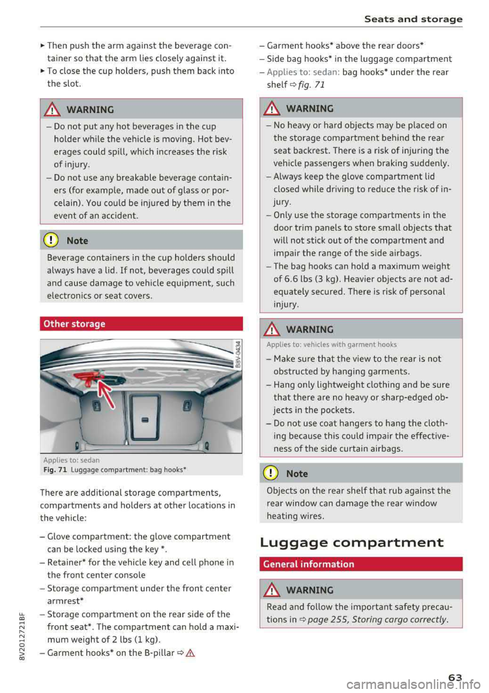 AUDI S3 SEDAN 2018 Repair Manual ~ Then push the arm against the beverage con
tainer so that the arm lies closely against it.
~ To close the cup holders, push them back into
the slot.
A WARNING
-
- Do not AUDI S3 SEDAN 2018 Repair Manual ~ Then push the arm against the beverage con
tainer so that the arm lies closely against it.
~ To close the cup holders, push them back into
the slot.
A WARNING
-
- Do not