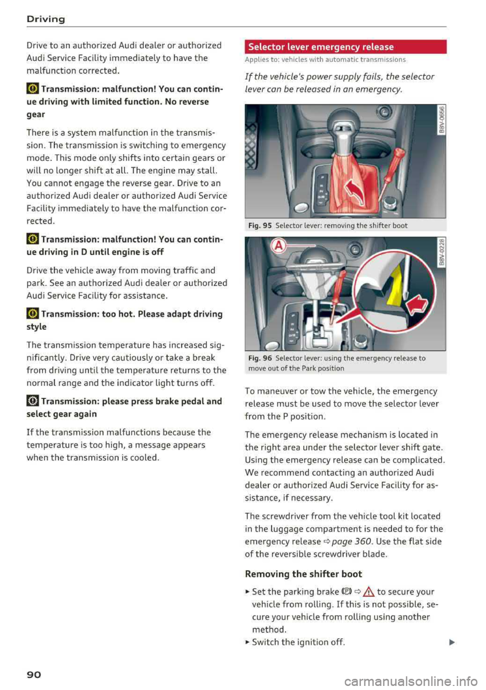 AUDI S3 SEDAN 2018 Owners Manual Driving
Drive to an authorized Audi dealer or authorized
Audi Service Facility immediately to have the
malfunct ion corrected .
[i1 Transmission: malfunction! You can contin
ue driv AUDI S3 SEDAN 2018 Owners Manual Driving
Drive to an authorized Audi dealer or authorized
Audi Service Facility immediately to have the
malfunct ion corrected .
[i1 Transmission: malfunction! You can contin
ue driv