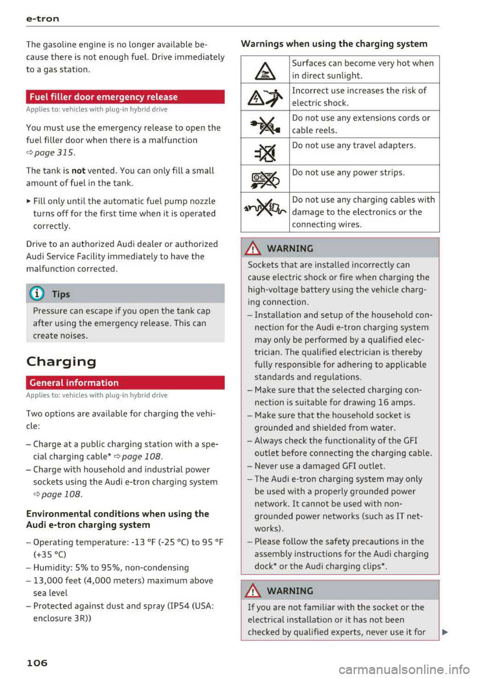 AUDI S3 SEDAN 2017 Owners Manual e-tron
The gasoline engine is no longer available be
cause th ere is not enough fuel. Drive immediately
to a gas station.
Fuel filler door emergency release
A pp lies to: ve h AUDI S3 SEDAN 2017 Owners Manual e-tron
The gasoline engine is no longer available be
cause th ere is not enough fuel. Drive immediately
to a gas station.
Fuel filler door emergency release
A pp lies to: ve h