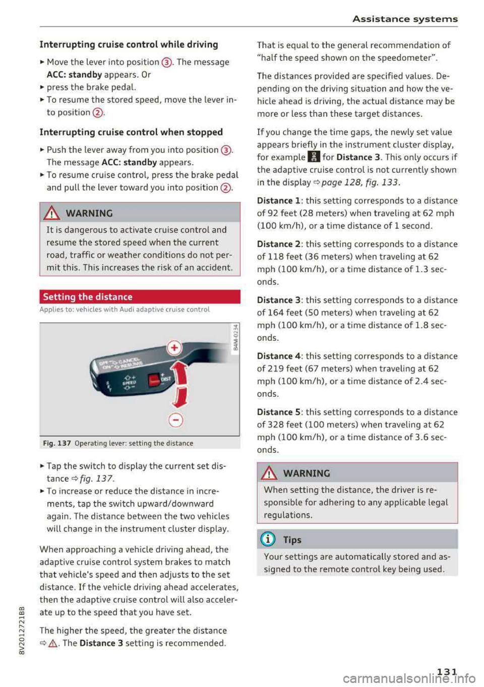 AUDI S3 SEDAN 2017 Owners Manual a, a, ..... N
" N ..... 0 N > 00
Inte rr upting crui se control while driving
• Move the lever into posit ion @. The message
AC C: standb y appears. Or
• press the brake pedal.
â AUDI S3 SEDAN 2017 Owners Manual a, a, ..... N
" N ..... 0 N > 00
Inte rr upting crui se control while driving
• Move the lever into posit ion @. The message
AC C: standb y appears. Or
• press the brake pedal.
â