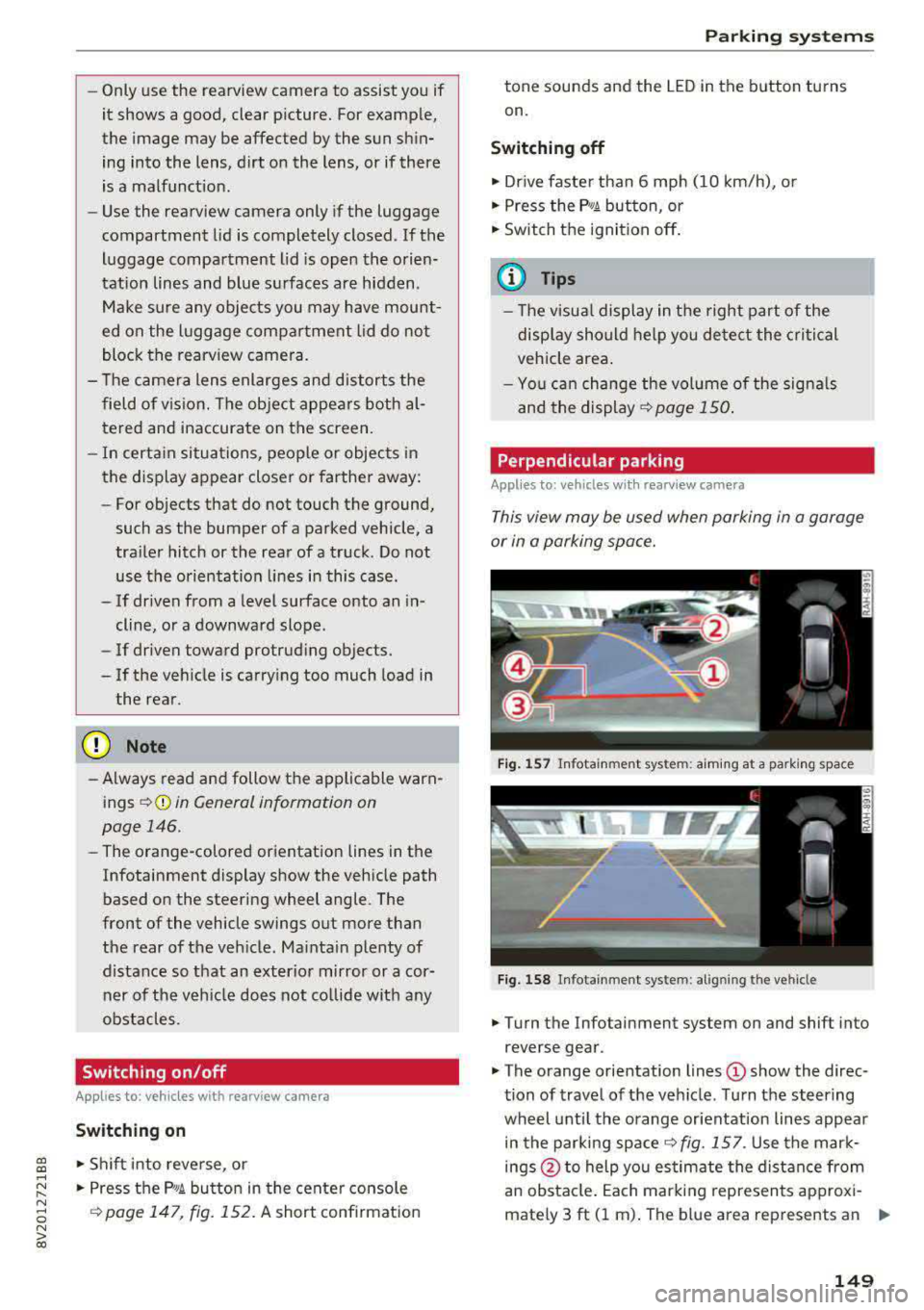 AUDI S3 SEDAN 2017 Owners Manual a, a, ..... N
" N ..... 0 N > 00
-Only use the rearview camera to assist you if
it shows a good, clear p icture. For examp le,
the image may be affected by the sun sh in
in AUDI S3 SEDAN 2017 Owners Manual a, a, ..... N
" N ..... 0 N > 00
-Only use the rearview camera to assist you if
it shows a good, clear p icture. For examp le,
the image may be affected by the sun sh in
in