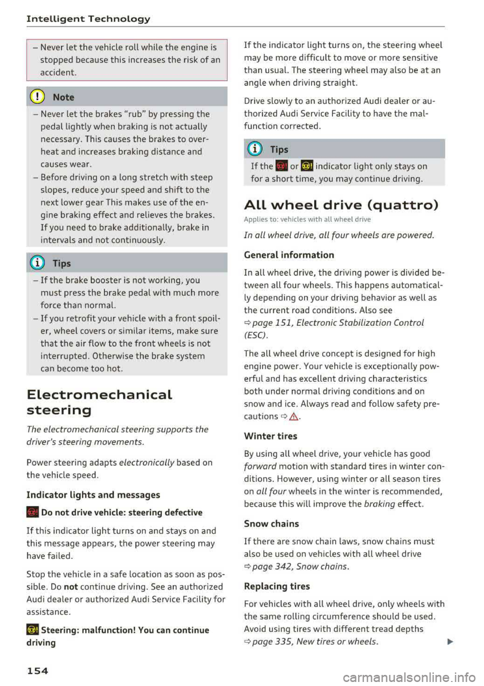 AUDI S3 SEDAN 2017 Owners Manual Intelligent Technology
- Never let the vehicle roll while the engine is
stopped beca use this increases the risk of an
acc ident.
@ Note
- Never let the brakes "rub" by pressin AUDI S3 SEDAN 2017 Owners Manual Intelligent Technology
- Never let the vehicle roll while the engine is
stopped beca use this increases the risk of an
acc ident.
@ Note
- Never let the brakes "rub" by pressin