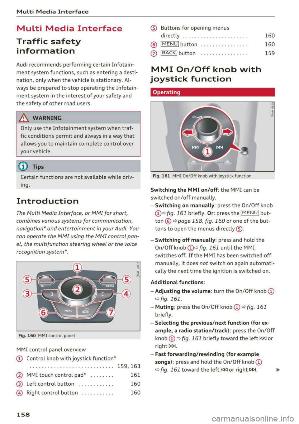 AUDI S3 SEDAN 2017 Owners Manual Multi Media Interface
Multi Media Interface
Traffic safety information
Aud i recommends performing certa in Infotain
ment system functions, such as entering a desti
nation, only AUDI S3 SEDAN 2017 Owners Manual Multi Media Interface
Multi Media Interface
Traffic safety information
Aud i recommends performing certa in Infotain
ment system functions, such as entering a desti
nation, only