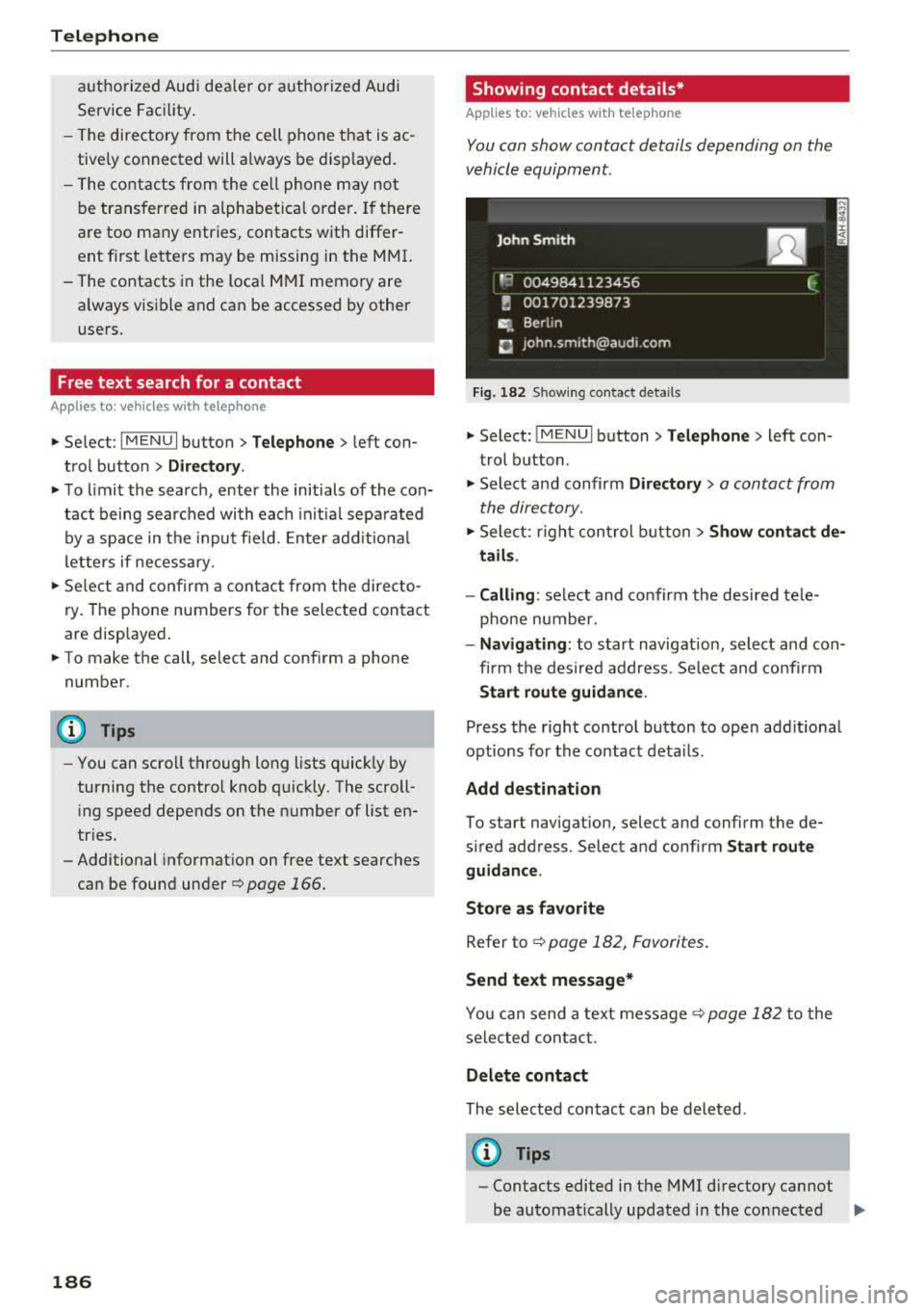 AUDI S3 SEDAN 2017 Owners Manual Telephone
auth orized Audi dea le r or a uthorized Audi
Service Fac ility .
- T he directory from the cell phone that is ac
tive ly connected will a lways be d isp layed.
- T he c AUDI S3 SEDAN 2017 Owners Manual Telephone
auth orized Audi dea le r or a uthorized Audi
Service Fac ility .
- T he directory from the cell phone that is ac
tive ly connected will a lways be d isp layed.
- T he c