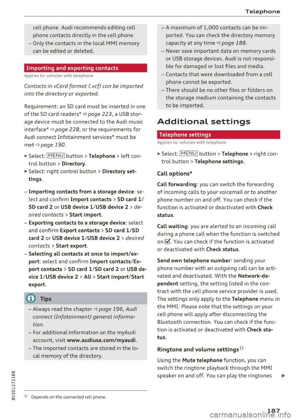 AUDI S3 SEDAN 2017 Owners Manual CXl CXl .... N ,.__
N .... 0 N > 00
cell phone. Audi recommends editing cell
p hone contacts d irectly in the ce ll phone .
- Only the con ta cts in the lo ca l M MI memory
ca n be AUDI S3 SEDAN 2017 Owners Manual CXl CXl .... N ,.__
N .... 0 N > 00
cell phone. Audi recommends editing cell
p hone contacts d irectly in the ce ll phone .
- Only the con ta cts in the lo ca l M MI memory
ca n be