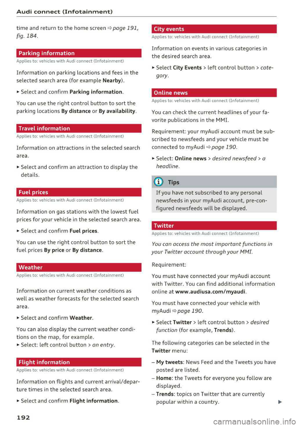 AUDI S3 SEDAN 2017 Owners Manual Audi connect (Infotainment)
time and return to the home screen c:>poge 191,
fig. 184.
Parking information
Applies to: vehicles with Aud i connect (Infotainment)
Information on parkin AUDI S3 SEDAN 2017 Owners Manual Audi connect (Infotainment)
time and return to the home screen c:>poge 191,
fig. 184.
Parking information
Applies to: vehicles with Aud i connect (Infotainment)
Information on parkin