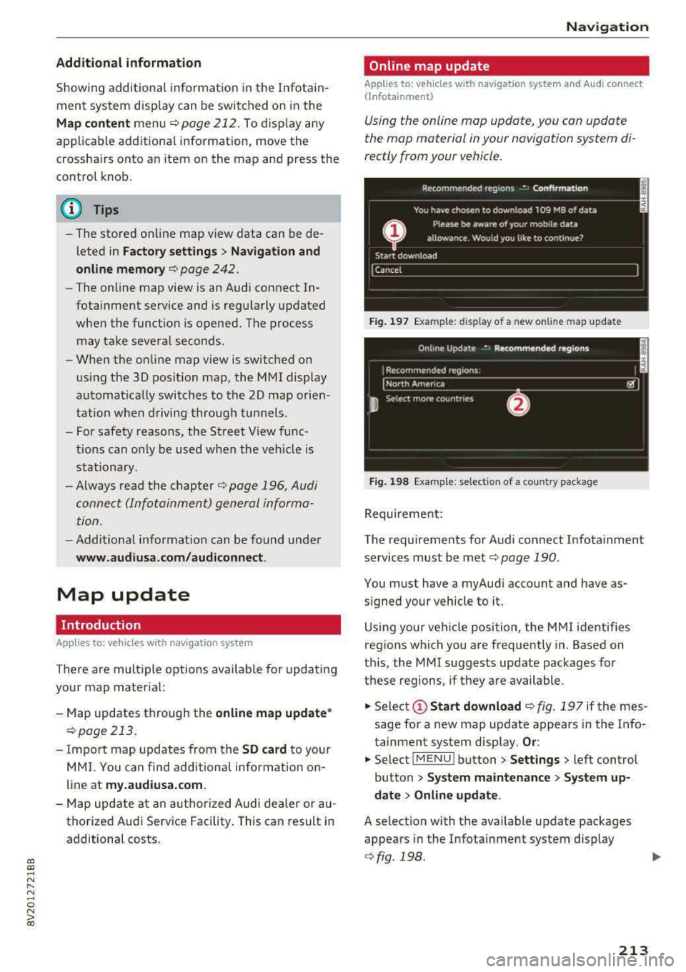 AUDI S3 SEDAN 2017 Owners Manual a, a, ..... N
" N ..... 0 N > 00
Additional information
Showing additional informat ion in the Infotain
ment system disp lay can be switched on in the
Map content menu ¢page 212. To d AUDI S3 SEDAN 2017 Owners Manual a, a, ..... N
" N ..... 0 N > 00
Additional information
Showing additional informat ion in the Infotain
ment system disp lay can be switched on in the
Map content menu ¢page 212. To d