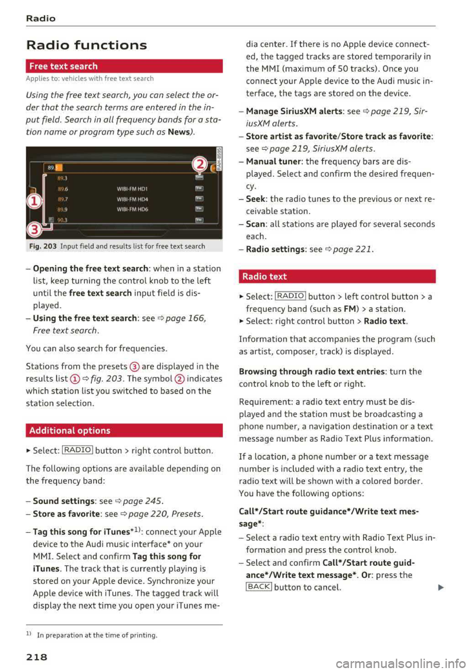 AUDI S3 SEDAN 2017 Owners Manual Radio
Radio functions
Free text search
App lies to: ve hicles w ith free text search
Using the free text search, you can select the or
der that the search terms are entered AUDI S3 SEDAN 2017 Owners Manual Radio
Radio functions
Free text search
App lies to: ve hicles w ith free text search
Using the free text search, you can select the or
der that the search terms are entered