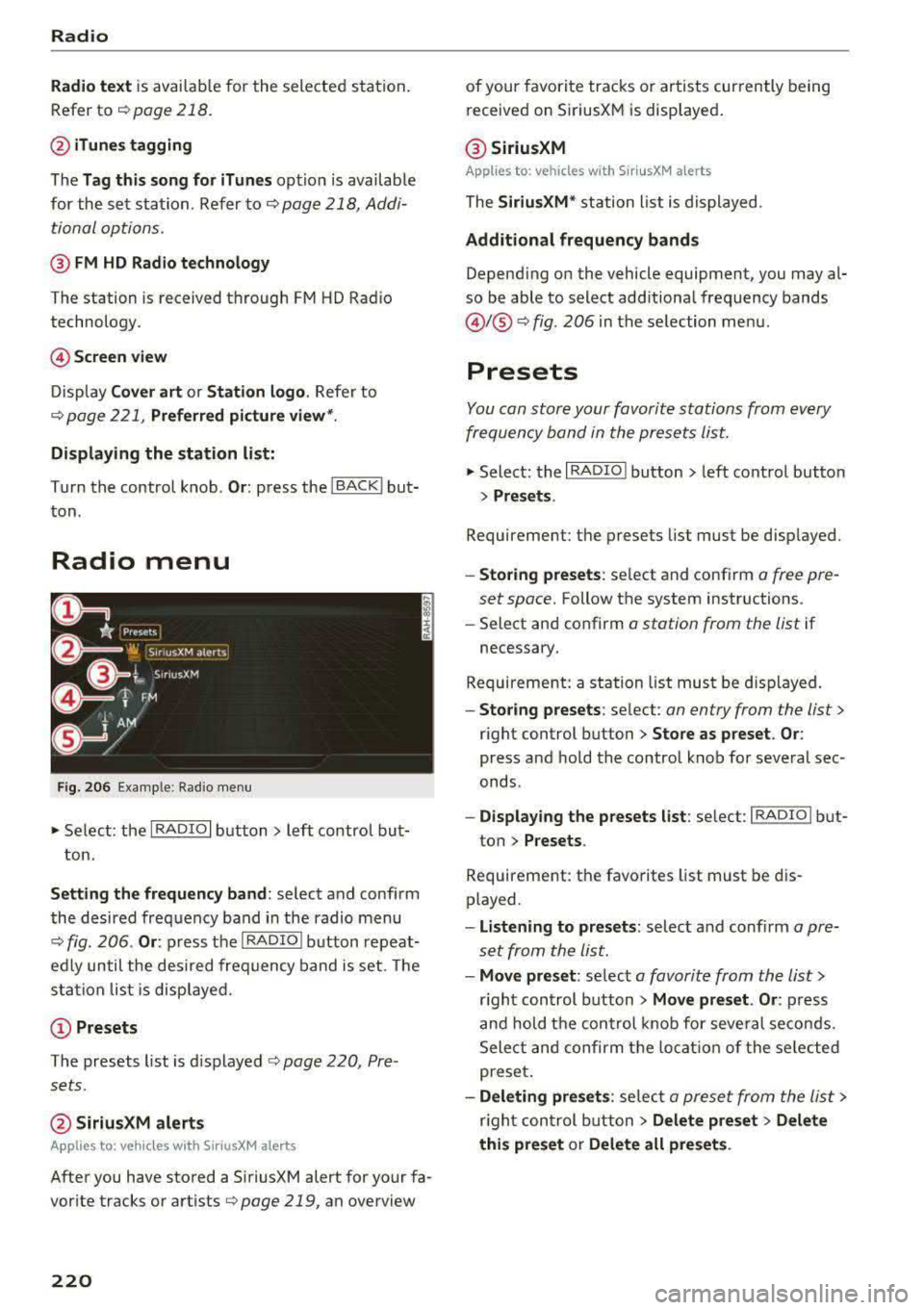 AUDI S3 SEDAN 2017 Owners Manual Radio
Radio text is availab le for the selected stat ion.
Ref er to
~ page 218.
@ iTunes tagging
The Tag this song for iTunes option is available
for the set station . Refer
to ~ page AUDI S3 SEDAN 2017 Owners Manual Radio
Radio text is availab le for the selected stat ion.
Ref er to
~ page 218.
@ iTunes tagging
The Tag this song for iTunes option is available
for the set station . Refer
to ~ page