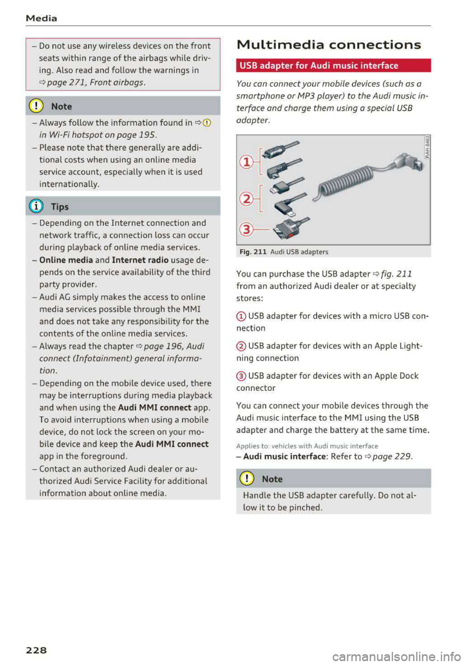 AUDI S3 SEDAN 2017 Owners Manual Media
-Do not u se any wireless devices on the fro nt
seats within range of the airba gs w hile driv
ing. Also read and follow the warnings in
r=> page 271, Fro nt airbags.
CD Note AUDI S3 SEDAN 2017 Owners Manual Media
-Do not u se any wireless devices on the fro nt
seats within range of the airba gs w hile driv
ing. Also read and follow the warnings in
r=> page 271, Fro nt airbags.
CD Note
