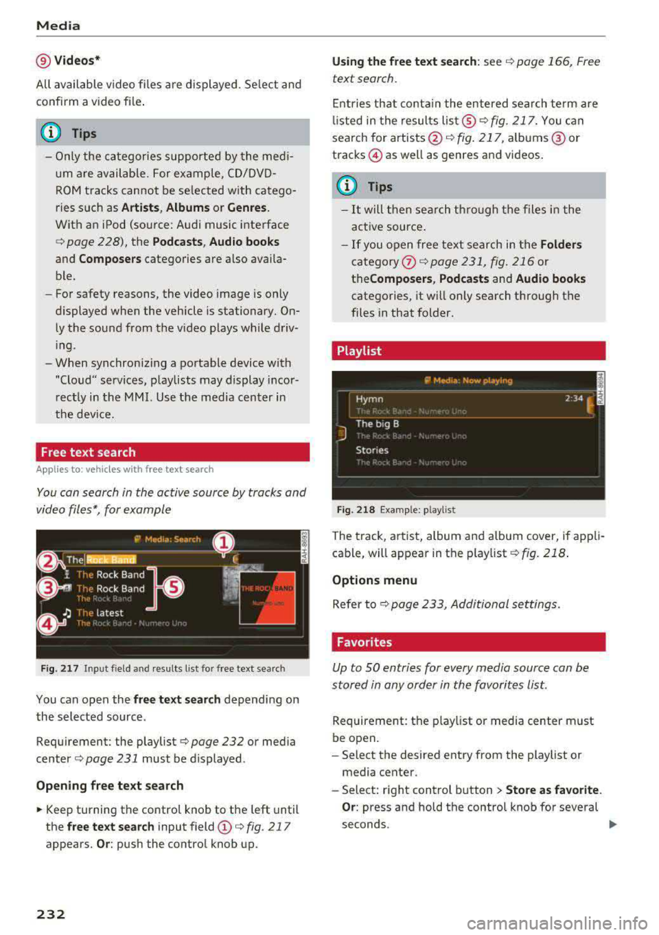 AUDI S3 SEDAN 2017 Owners Manual Media
@Vid eos*
All available video files are displayed . Select and
confirm a video file .
(D Tips
-Only the categories supported by the med i
um are available. For example, AUDI S3 SEDAN 2017 Owners Manual Media
@Vid eos*
All available video files are displayed . Select and
confirm a video file .
(D Tips
-Only the categories supported by the med i
um are available. For example,