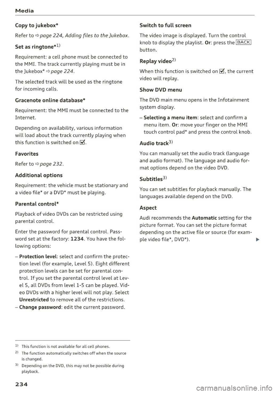 AUDI S3 SEDAN 2017 Owners Manual Media
Copy to jukebo x*
Refer to¢ page 224, Adding files to the Jukebox .
Set as ringtone*1
)
Requ irement: a cell phone must be connected to
the MMI. The track current ly pla AUDI S3 SEDAN 2017 Owners Manual Media
Copy to jukebo x*
Refer to¢ page 224, Adding files to the Jukebox .
Set as ringtone*1
)
Requ irement: a cell phone must be connected to
the MMI. The track current ly pla