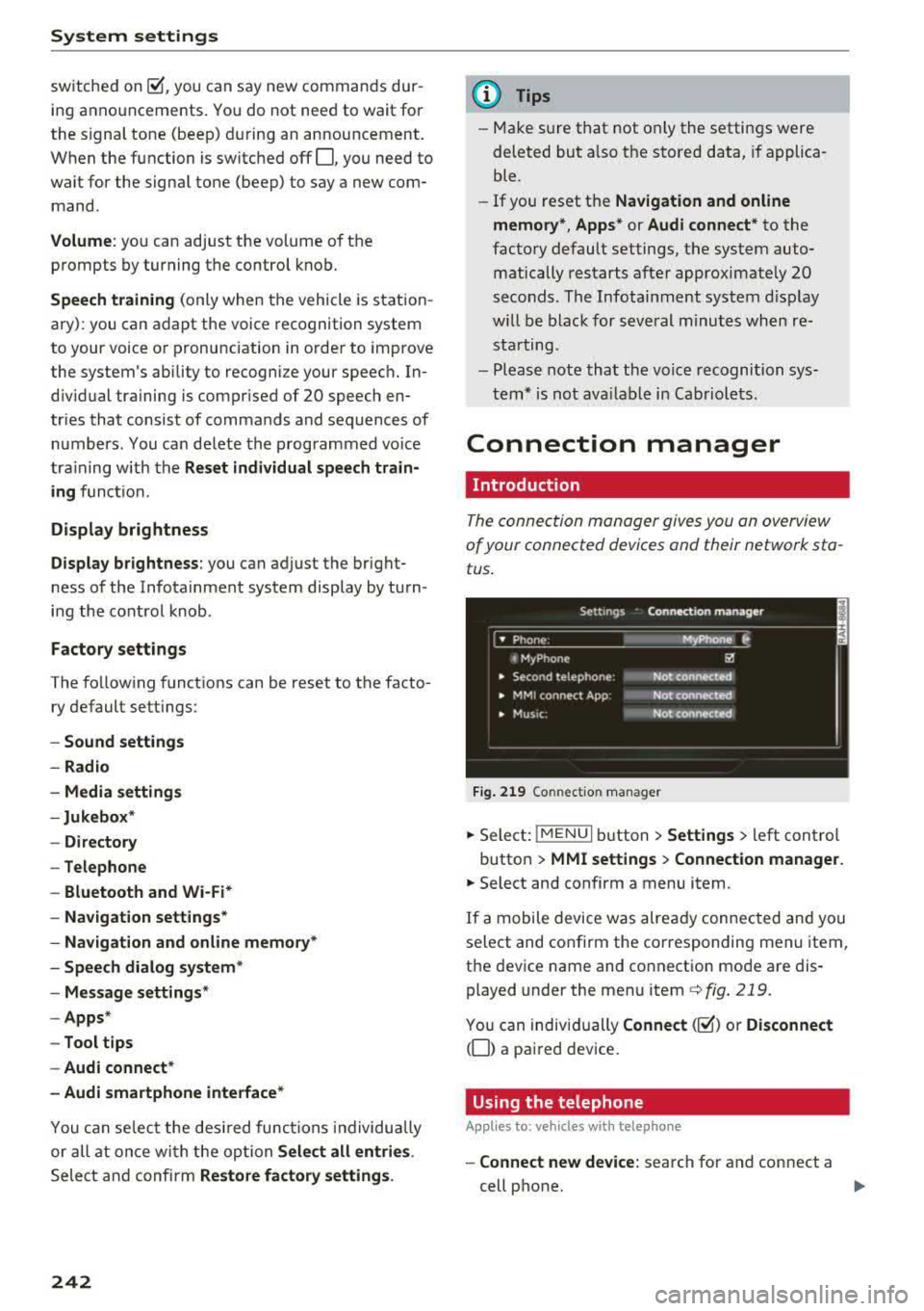 AUDI S3 SEDAN 2017 Owners Manual System settings
switched on~, you can say new commands dur
ing announcements. You do not need to wait for
the signal tone (beep) during an announcement.
When the function is sw AUDI S3 SEDAN 2017 Owners Manual System settings
switched on~, you can say new commands dur
ing announcements. You do not need to wait for
the signal tone (beep) during an announcement.
When the function is sw