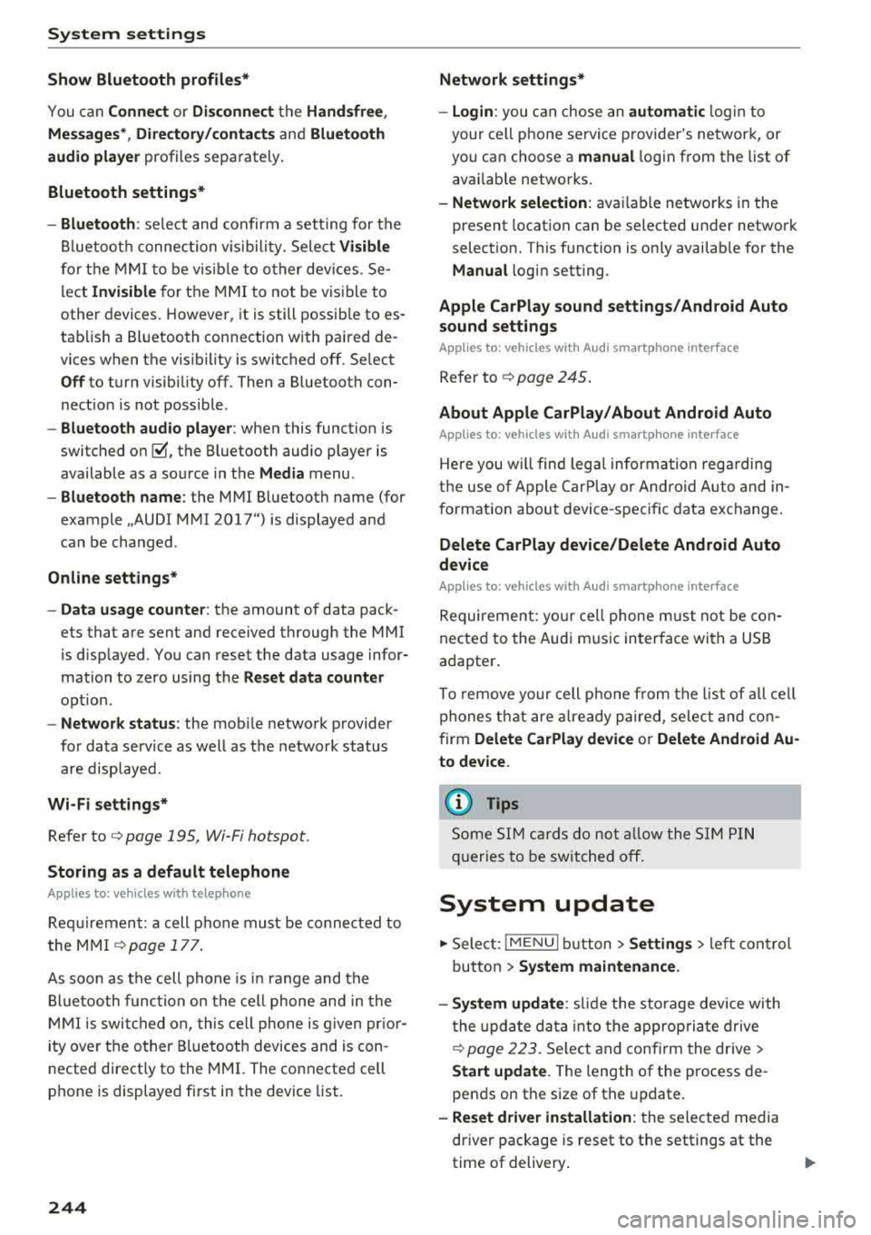 AUDI S3 SEDAN 2017 Owners Manual System settings
Show Bluetooth profiles*
You can Connect or Disconnect the Handsfree ,
Messages *, Directory/contacts
and Bluetooth
audio player
profiles separately.
Bluetooth settings*
- AUDI S3 SEDAN 2017 Owners Manual System settings
Show Bluetooth profiles*
You can Connect or Disconnect the Handsfree ,
Messages *, Directory/contacts
and Bluetooth
audio player
profiles separately.
Bluetooth settings*
-