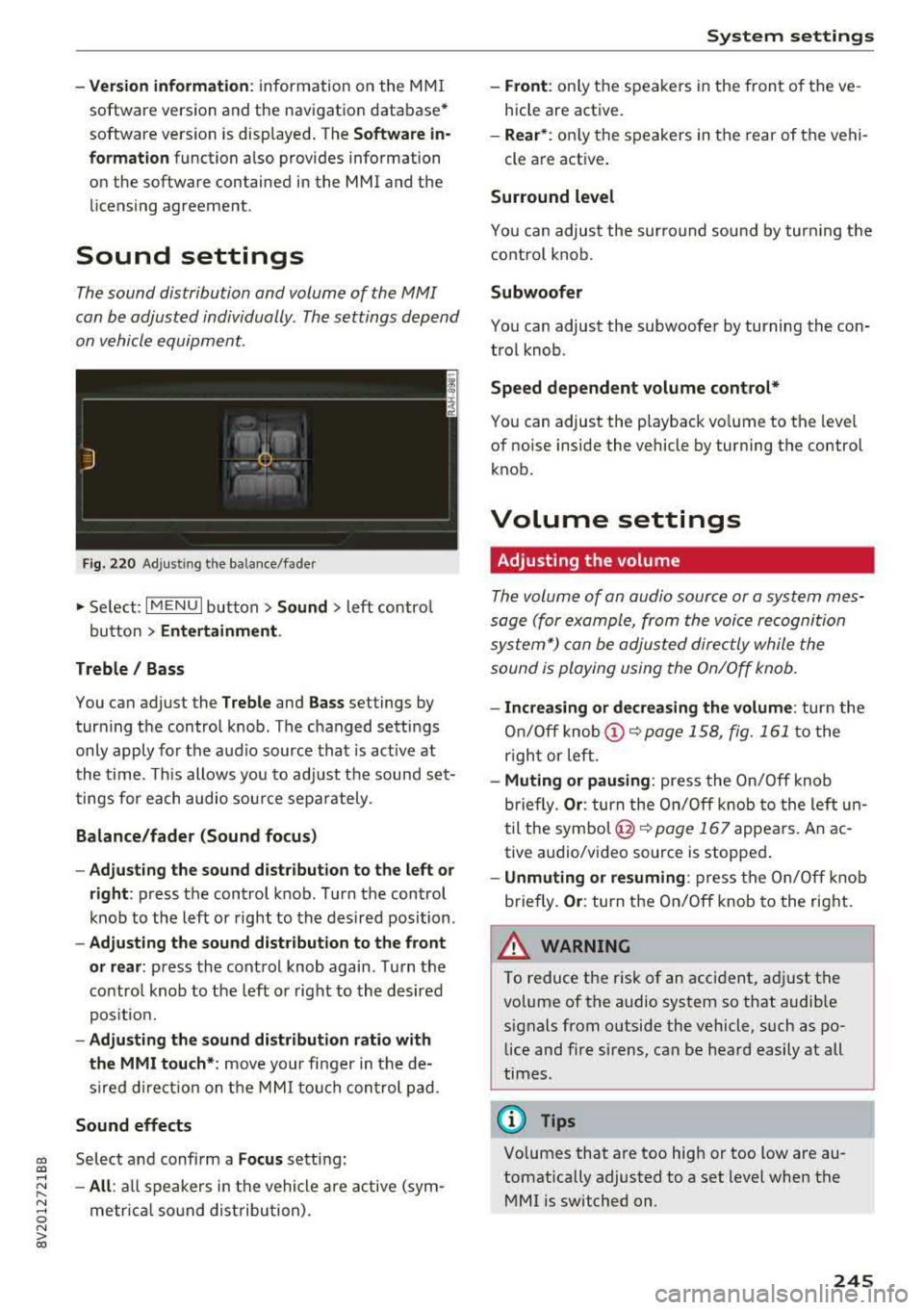AUDI S3 SEDAN 2017 Owners Manual -Version information : information on the MMI
software version and the navigation database *
software version is displayed . The
Software in
format ion
function a lso provides info AUDI S3 SEDAN 2017 Owners Manual -Version information : information on the MMI
software version and the navigation database *
software version is displayed . The
Software in
format ion
function a lso provides info