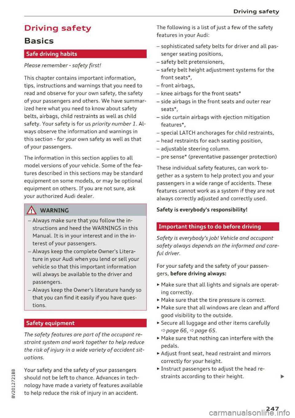 AUDI S3 SEDAN 2017 Owners Manual CXl CXl .... N ,.__
N .... 0 N > 00
Driving safety
Basics
Safe driving habits
Please remember -safety first!
This chapter contains important information,
tips, instructions and war AUDI S3 SEDAN 2017 Owners Manual CXl CXl .... N ,.__
N .... 0 N > 00
Driving safety
Basics
Safe driving habits
Please remember -safety first!
This chapter contains important information,
tips, instructions and war