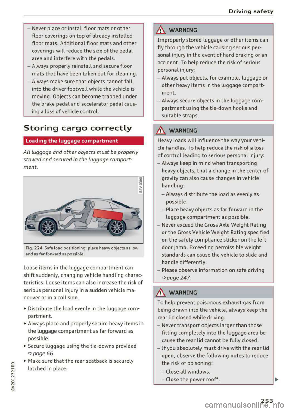 AUDI S3 SEDAN 2017 Owners Manual a, a, .... N
" N ..... 0 N > 00
-Never place or install floor mats or other
floor coverings on top of already installed
floor mats. Additional floor mats and other
coverings AUDI S3 SEDAN 2017 Owners Manual a, a, .... N
" N ..... 0 N > 00
-Never place or install floor mats or other
floor coverings on top of already installed
floor mats. Additional floor mats and other
coverings