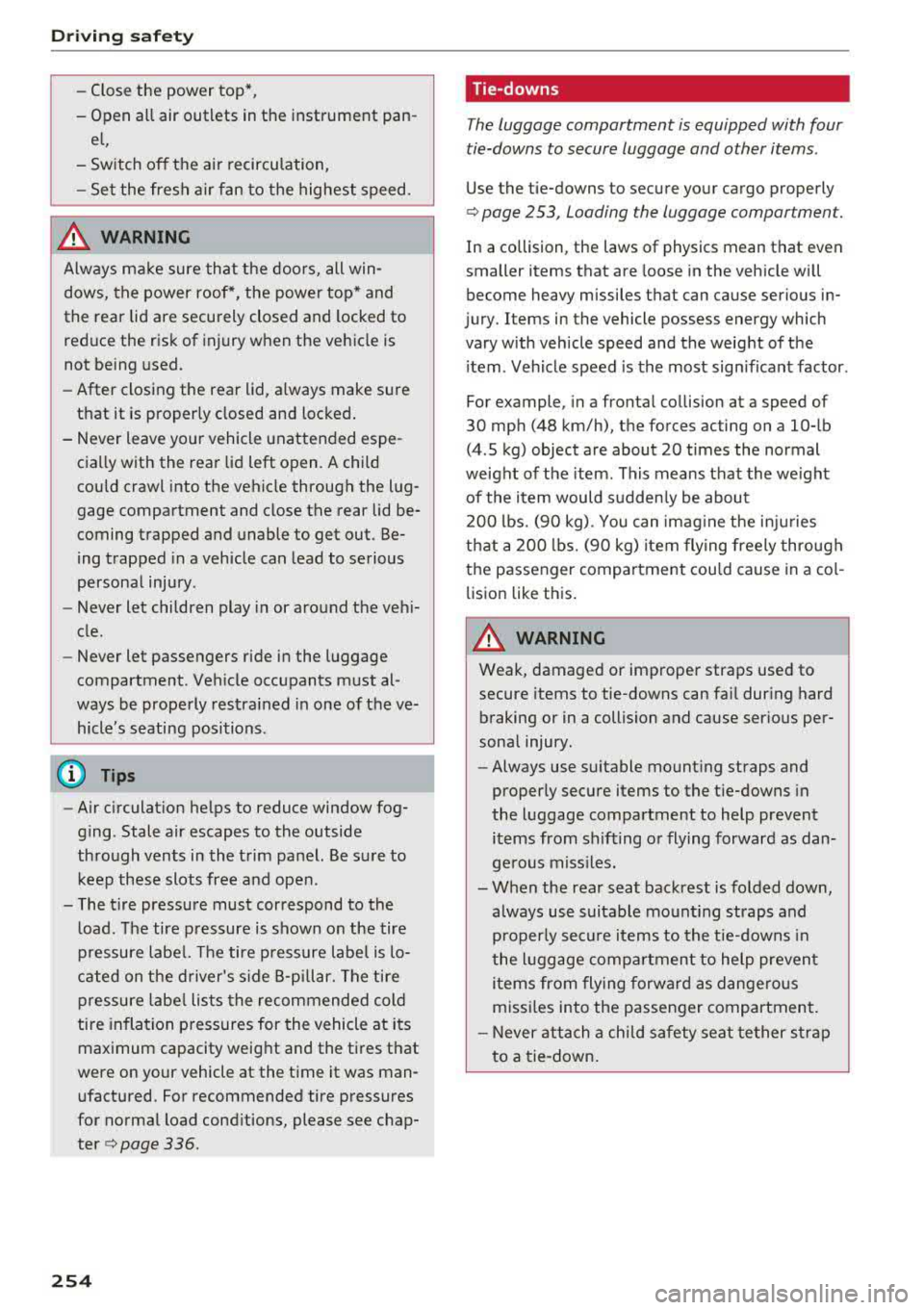 AUDI S3 SEDAN 2017 Owners Manual Driving safety
-Close the power top*,
- Open all air outlets in the instrument pan-
el,
- Switch off the air recirculation,
- Set the fresh air fan to the highest speed.
.&, WARN AUDI S3 SEDAN 2017 Owners Manual Driving safety
-Close the power top*,
- Open all air outlets in the instrument pan-
el,
- Switch off the air recirculation,
- Set the fresh air fan to the highest speed.
.&, WARN