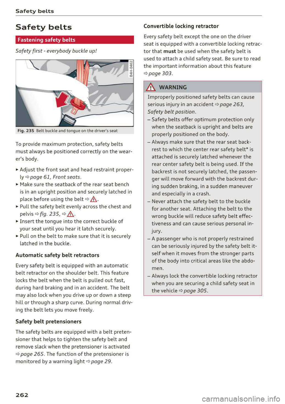 AUDI S3 SEDAN 2017 Owners Manual Safe ty belts
Safety belts
Fastening safety belts
Safety fir st -everybody bu ckle up!
Fig. 235 Belt buckle an d tongue o n the drivers seat
To prov ide max imum protection, safety AUDI S3 SEDAN 2017 Owners Manual Safe ty belts
Safety belts
Fastening safety belts
Safety fir st -everybody bu ckle up!
Fig. 235 Belt buckle an d tongue o n the drivers seat
To prov ide max imum protection, safety