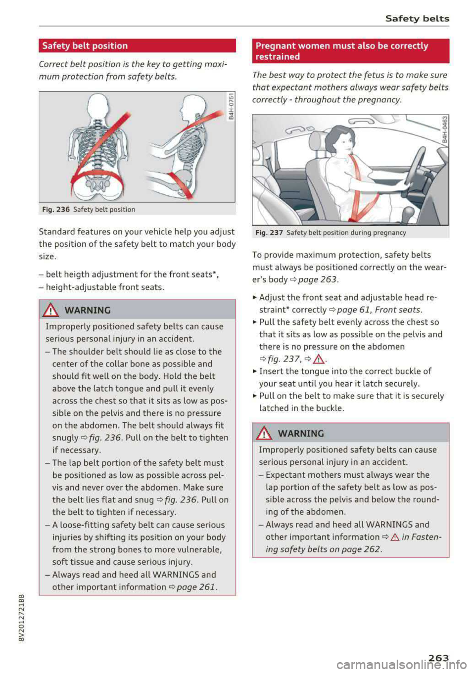 AUDI S3 SEDAN 2017 Owners Manual a, a, ..... N
" N ..... 0 N > 00
Safety belt position
Correct belt position is the key to getting maxi
mum protection from safety belts .
~
" l-9 r .. a,
Fig. 236 Safety bel t p AUDI S3 SEDAN 2017 Owners Manual a, a, ..... N
" N ..... 0 N > 00
Safety belt position
Correct belt position is the key to getting maxi
mum protection from safety belts .
~
" l-9 r .. a,
Fig. 236 Safety bel t p