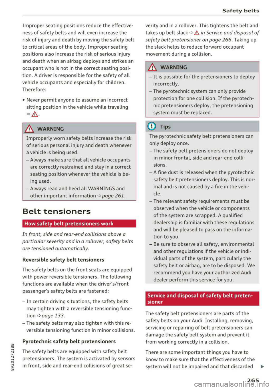 AUDI S3 SEDAN 2017 Owners Manual CXl CXl
Improper seating positions reduce the effective
ness of safety be lts and will even increase the
risk of injury and death by mov ing the safety belt
to critical ar AUDI S3 SEDAN 2017 Owners Manual CXl CXl
Improper seating positions reduce the effective
ness of safety be lts and will even increase the
risk of injury and death by mov ing the safety belt
to critical ar