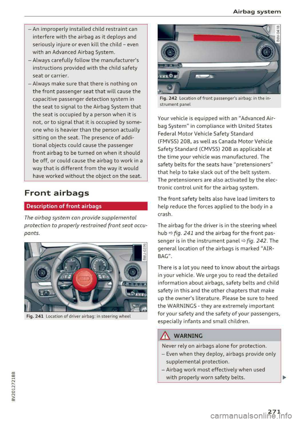 AUDI S3 SEDAN 2017 Owners Manual a, a, ..... N
" N ..... 0 N > 00
-An improper ly installed ch ild restraint can
interfere with the airbag as it deploys and
seriously injure or even kill the child
-even
with an AUDI S3 SEDAN 2017 Owners Manual a, a, ..... N
" N ..... 0 N > 00
-An improper ly installed ch ild restraint can
interfere with the airbag as it deploys and
seriously injure or even kill the child
-even
with an