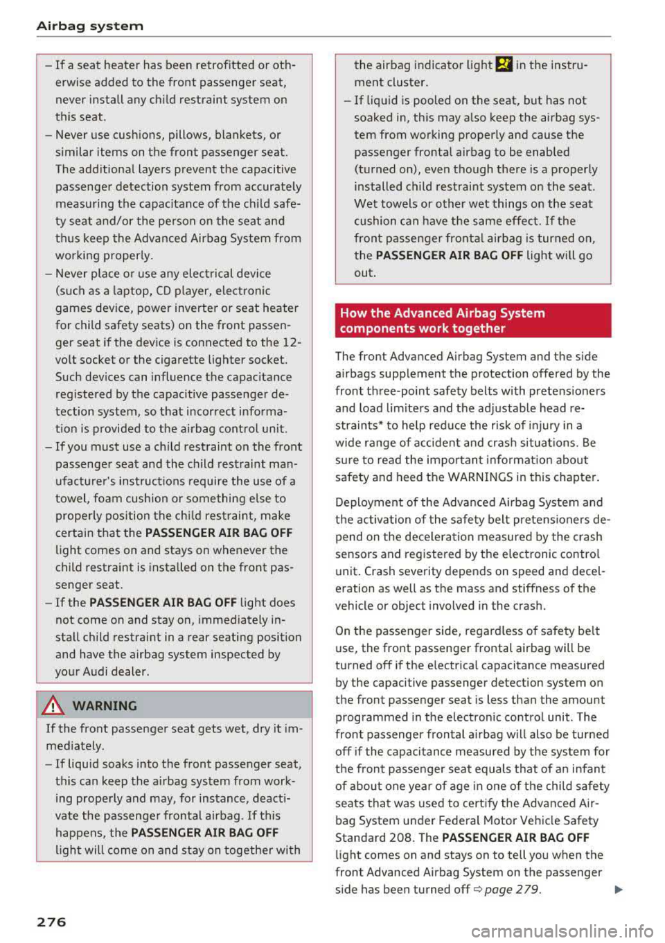 AUDI S3 SEDAN 2017 Owners Manual Airbag syste m
-If a seat heater has been retrofitted or oth
erwise added to the front passenger seat,
never install any child restraint system on
this seat .
- Never use AUDI S3 SEDAN 2017 Owners Manual Airbag syste m
-If a seat heater has been retrofitted or oth
erwise added to the front passenger seat,
never install any child restraint system on
this seat .
- Never use