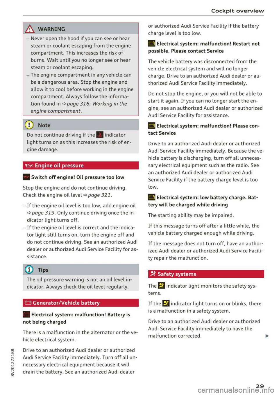AUDI S3 SEDAN 2017 Owners Guide A WARNING 1=
- Never open the hood if you can see or hear
steam or coolant escap ing from the engine
compartment. This increases the risk of
burns . Wa it until you no long AUDI S3 SEDAN 2017 Owners Guide A WARNING 1=
- Never open the hood if you can see or hear
steam or coolant escap ing from the engine
compartment. This increases the risk of
burns . Wa it until you no long