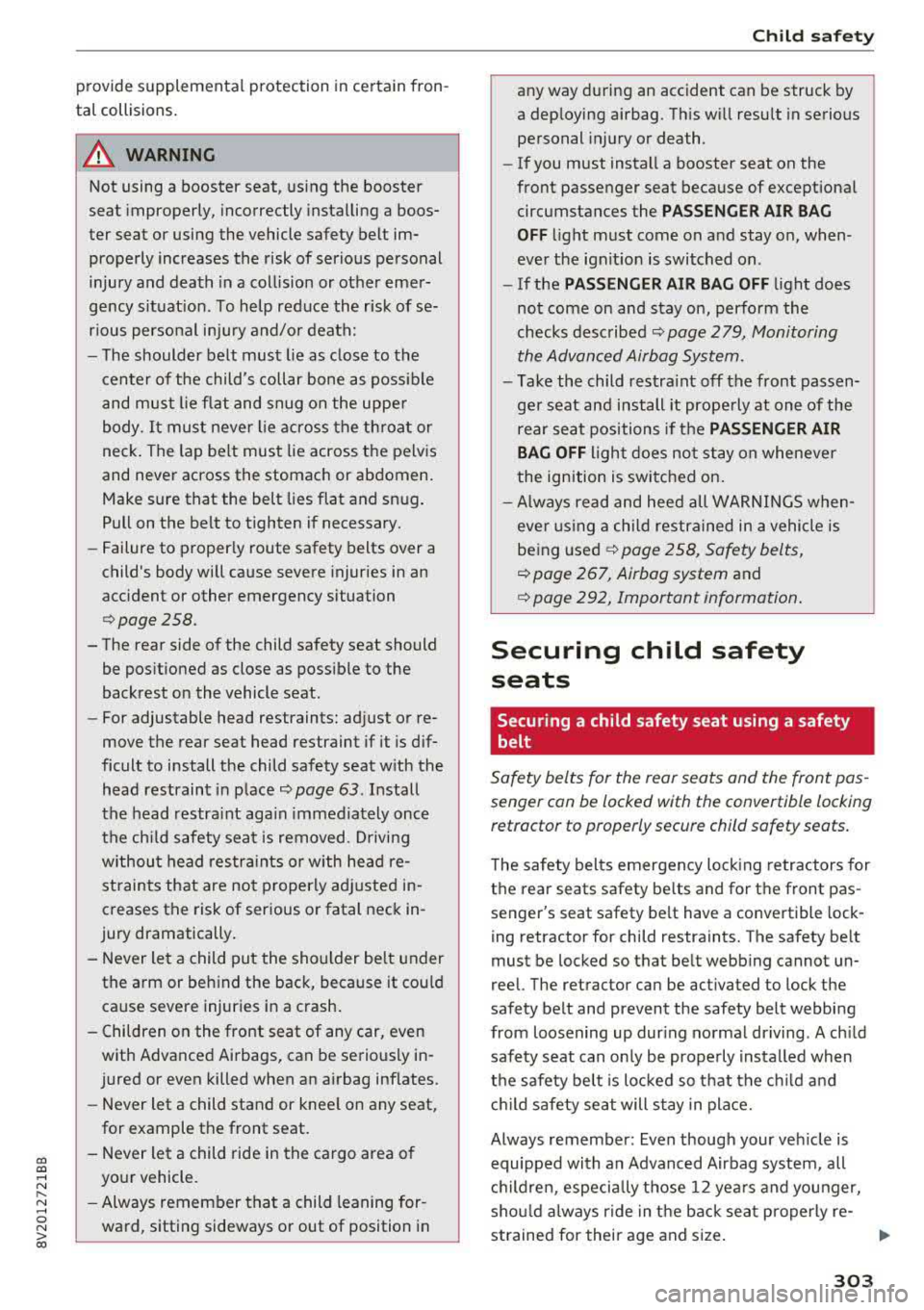 AUDI S3 SEDAN 2017 Owners Manual CXl CXl .... N ,.__
N .... 0 N > 00
provide supplemental protection in certain fron
tal collisions.
A WARNING
Not using a booster seat, using the booster
seat improperly, incorre AUDI S3 SEDAN 2017 Owners Manual CXl CXl .... N ,.__
N .... 0 N > 00
provide supplemental protection in certain fron
tal collisions.
A WARNING
Not using a booster seat, using the booster
seat improperly, incorre