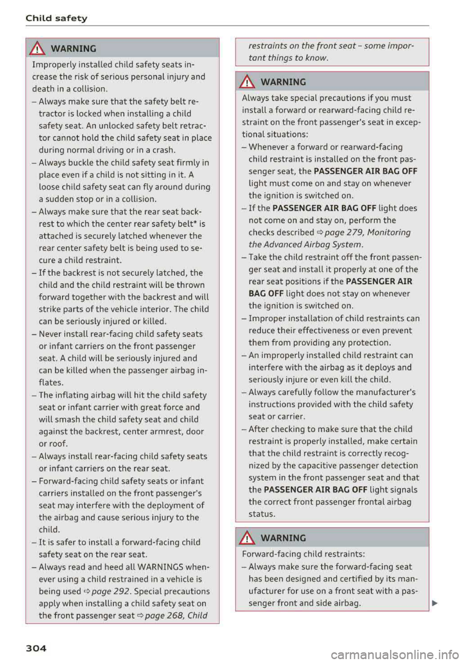 AUDI S3 SEDAN 2017 Owners Manual Child safet y
A WARNING
Improperly installed child safety seats in
crease the risk of serious personal injury and
death in a collision.
- Always make sure that the safety be AUDI S3 SEDAN 2017 Owners Manual Child safet y
A WARNING
Improperly installed child safety seats in
crease the risk of serious personal injury and
death in a collision.
- Always make sure that the safety be