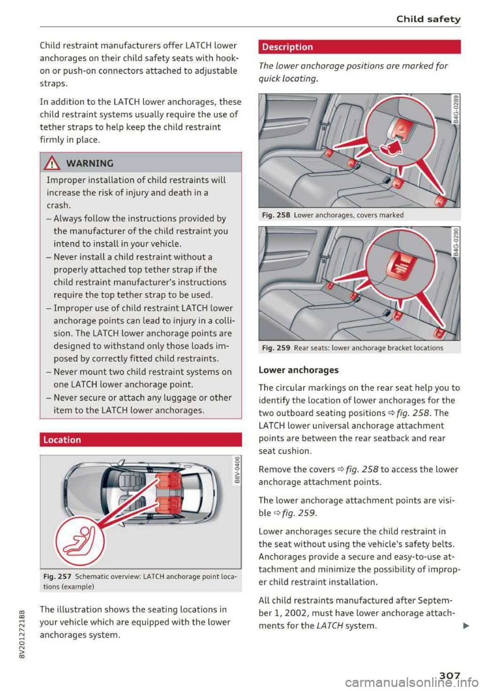 AUDI S3 SEDAN 2017 Owners Manual a, a, ..... N
" N ..... 0 N > 00
Child restraint manufacturers offer LATCH lower
anchorages on their child safety seats with hook
on or push-on connectors attached to adjustable
s AUDI S3 SEDAN 2017 Owners Manual a, a, ..... N
" N ..... 0 N > 00
Child restraint manufacturers offer LATCH lower
anchorages on their child safety seats with hook
on or push-on connectors attached to adjustable
s