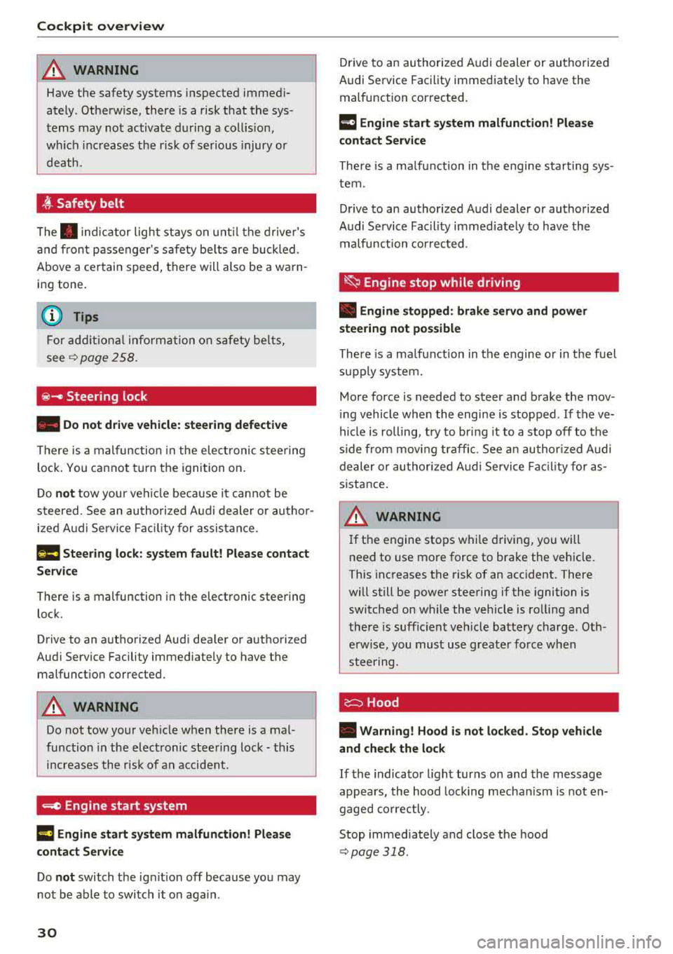 AUDI S3 SEDAN 2017 Owners Manual Cockpit over view
A WARNING
Have the safety systems i nspected immed i
ately . Otherw ise, there is a risk that the sys
tems may not activate during a collision,
wh ich increases AUDI S3 SEDAN 2017 Owners Manual Cockpit over view
A WARNING
Have the safety systems i nspected immed i
ately . Otherw ise, there is a risk that the sys
tems may not activate during a collision,
wh ich increases
