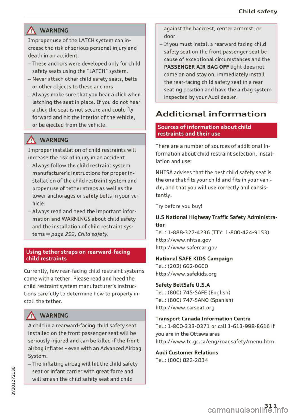 AUDI S3 SEDAN 2017 Owners Manual CXl CXl .... N ,.__
N .... 0 N > 00
A WARNING ,~
Improper use of the LATCH system can in
crease the risk of serious personal injury and
death in an acc ident.
-
-These anchors AUDI S3 SEDAN 2017 Owners Manual CXl CXl .... N ,.__
N .... 0 N > 00
A WARNING ,~
Improper use of the LATCH system can in
crease the risk of serious personal injury and
death in an acc ident.
-
-These anchors