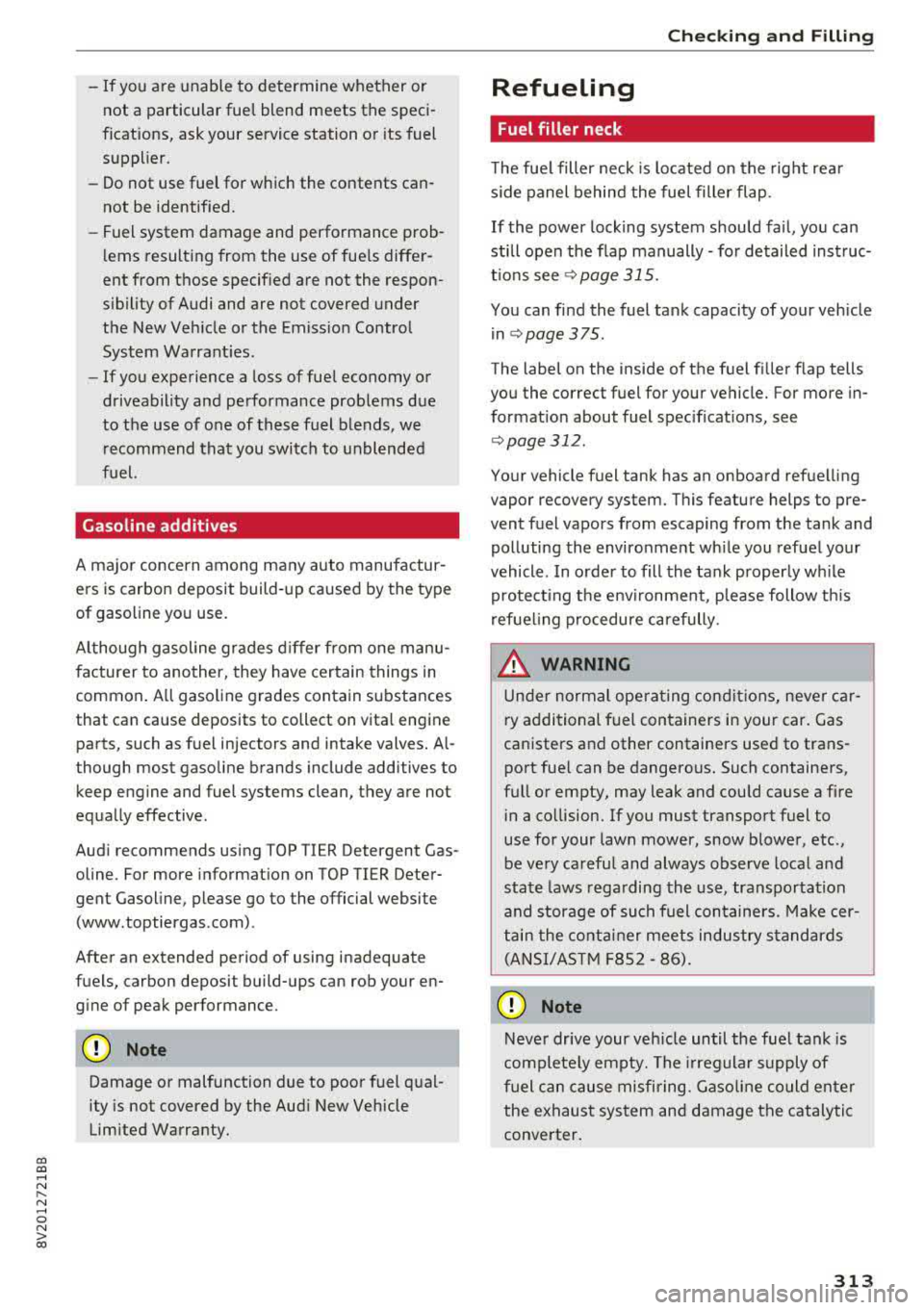 AUDI S3 SEDAN 2017 Owners Manual CXl CXl .... N r--N .... 0 N > 00
-If you are unable to determine whether or
not a particular fuel blend meets the speci
ficat ions, ask your service station or its fuel
supplie AUDI S3 SEDAN 2017 Owners Manual CXl CXl .... N r--N .... 0 N > 00
-If you are unable to determine whether or
not a particular fuel blend meets the speci
ficat ions, ask your service station or its fuel
supplie