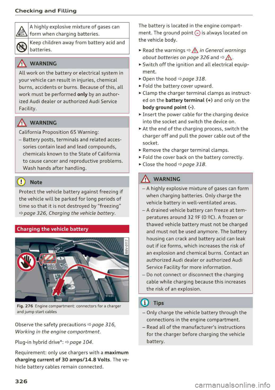 AUDI S3 SEDAN 2017 Owners Manual Checking and Filling
A
A highly explosive mixture of gases can
form when charging batteries.
®
Keep children away from battery acid and
batteries.
A WARNING
All wo rk on th AUDI S3 SEDAN 2017 Owners Manual Checking and Filling
A
A highly explosive mixture of gases can
form when charging batteries.
®
Keep children away from battery acid and
batteries.
A WARNING
All wo rk on th