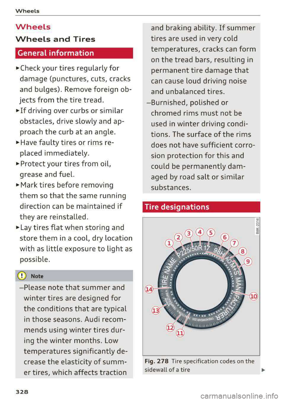 AUDI S3 SEDAN 2017 Owners Manual Wheels
Wheels
Wheels and Tires
General information
~check your tires regularly for
damage (punctures, cuts, cracks
and bulges). Remove foreign ob
jects from the tire tread.
~ AUDI S3 SEDAN 2017 Owners Manual Wheels
Wheels
Wheels and Tires
General information
~check your tires regularly for
damage (punctures, cuts, cracks
and bulges). Remove foreign ob
jects from the tire tread.
~