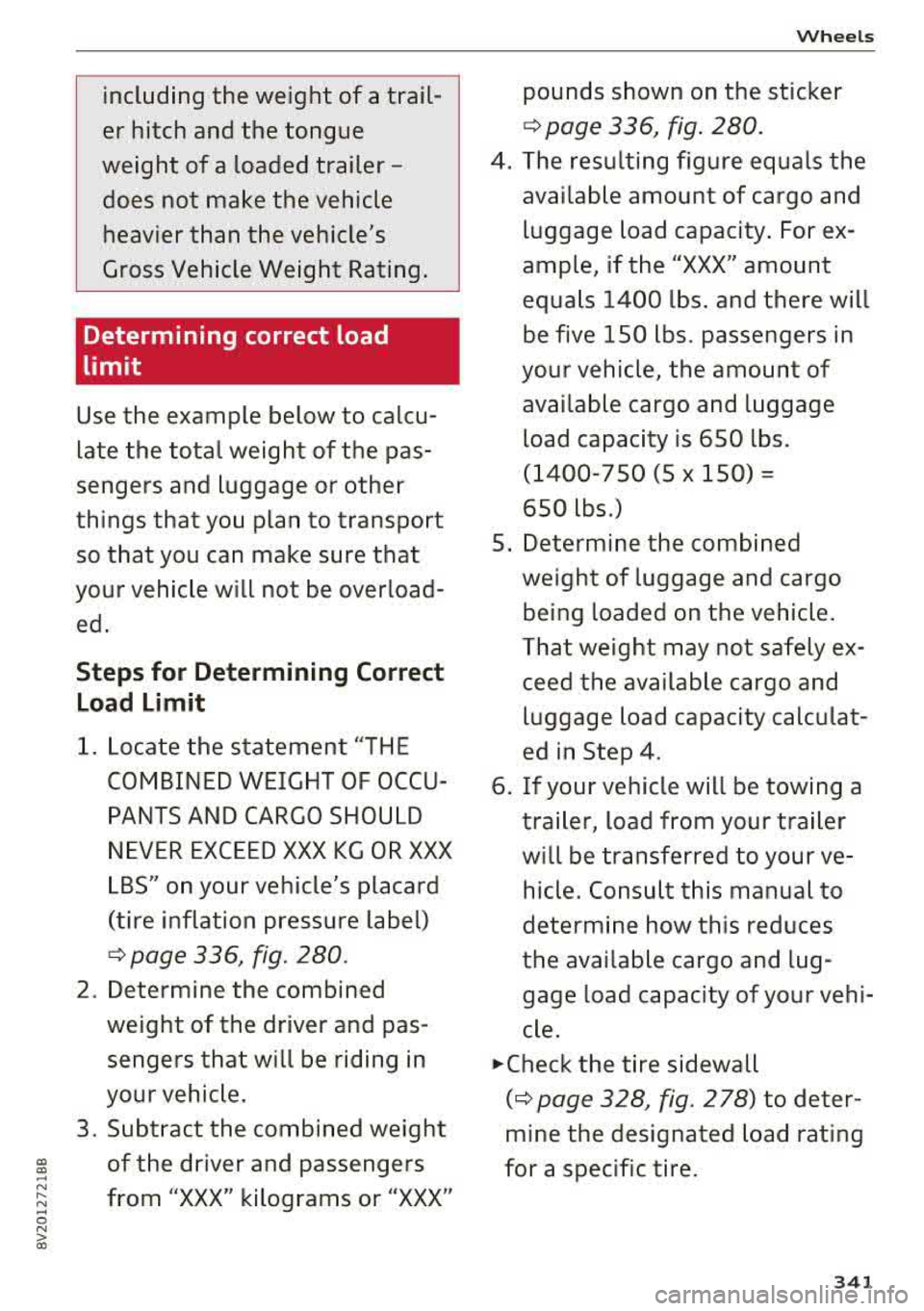 AUDI S3 SEDAN 2017  Owners Manual CX>  CX> ... N .... N ... 0 N > a:, 
including the  weight  of  a trail­
er  hitch  and  the  tongue 
weight  of a  loaded  trailer 
-
does  not  make  the  vehicle  heavier  than  the vehicles 
Gro