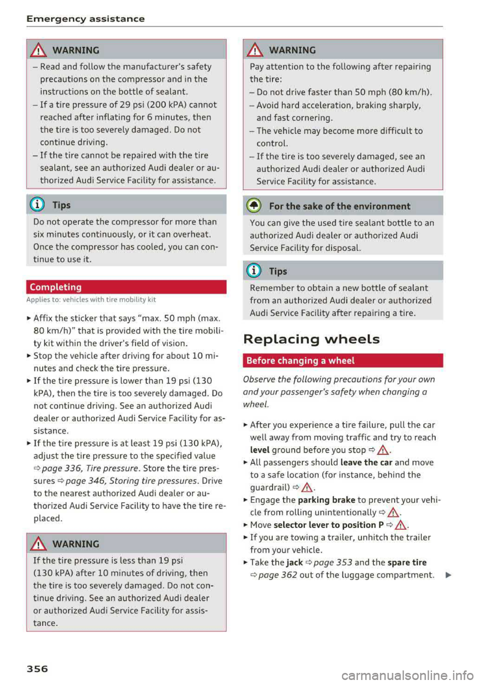AUDI S3 SEDAN 2017  Owners Manual Emergency assistance 
A WARNING 
-Read and follow the  manufacturers  safety  
precautions  on the  compressor  and  in the 
instructions  on the  bottle  of sealant . 
- If a t ire pressure  of 29  