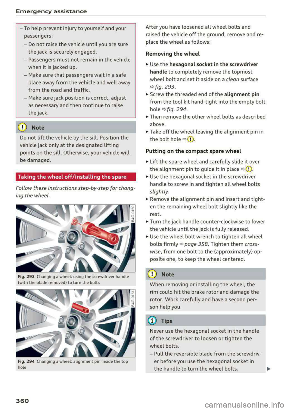 AUDI S3 SEDAN 2017 Owners Manual Emerg ency assis ta nce
-To help prevent injury to yourself and your
passengers:
-Do not ra ise the vehicle until you are sure
the jack is secure ly engaged.
-Passengers must not AUDI S3 SEDAN 2017 Owners Manual Emerg ency assis ta nce
-To help prevent injury to yourself and your
passengers:
-Do not ra ise the vehicle until you are sure
the jack is secure ly engaged.
-Passengers must not